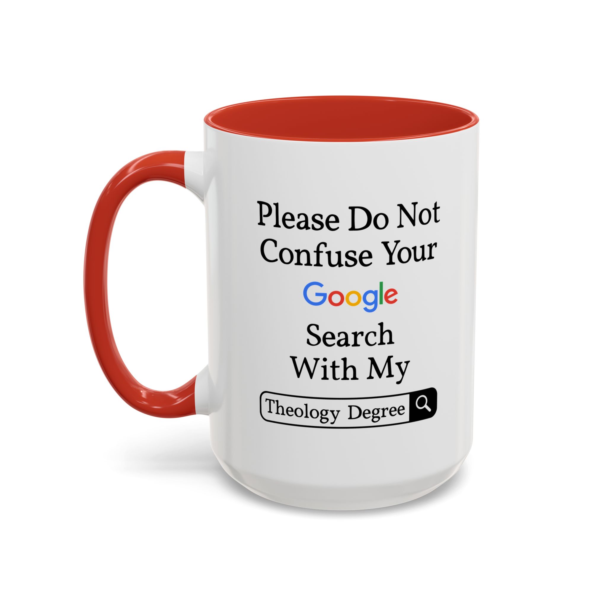 Please Do Not Confuse Your Google Search With My Theology Degree Mug - Image 19