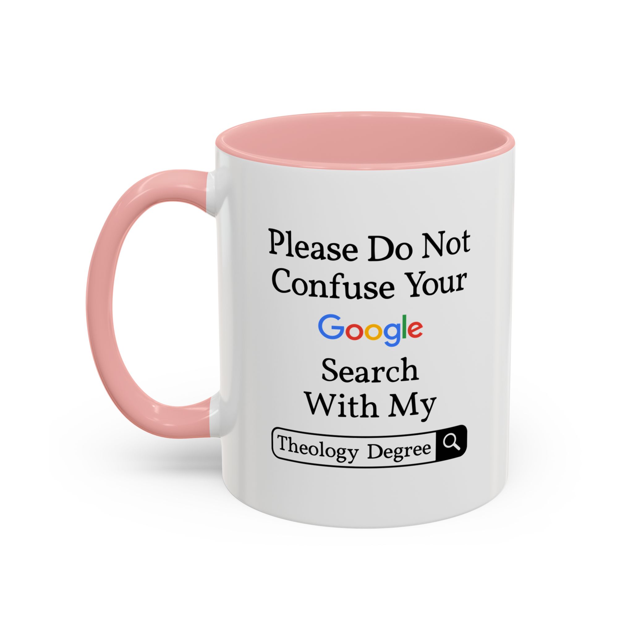 Please Do Not Confuse Your Google Search With My Theology Degree Mug - Image 8