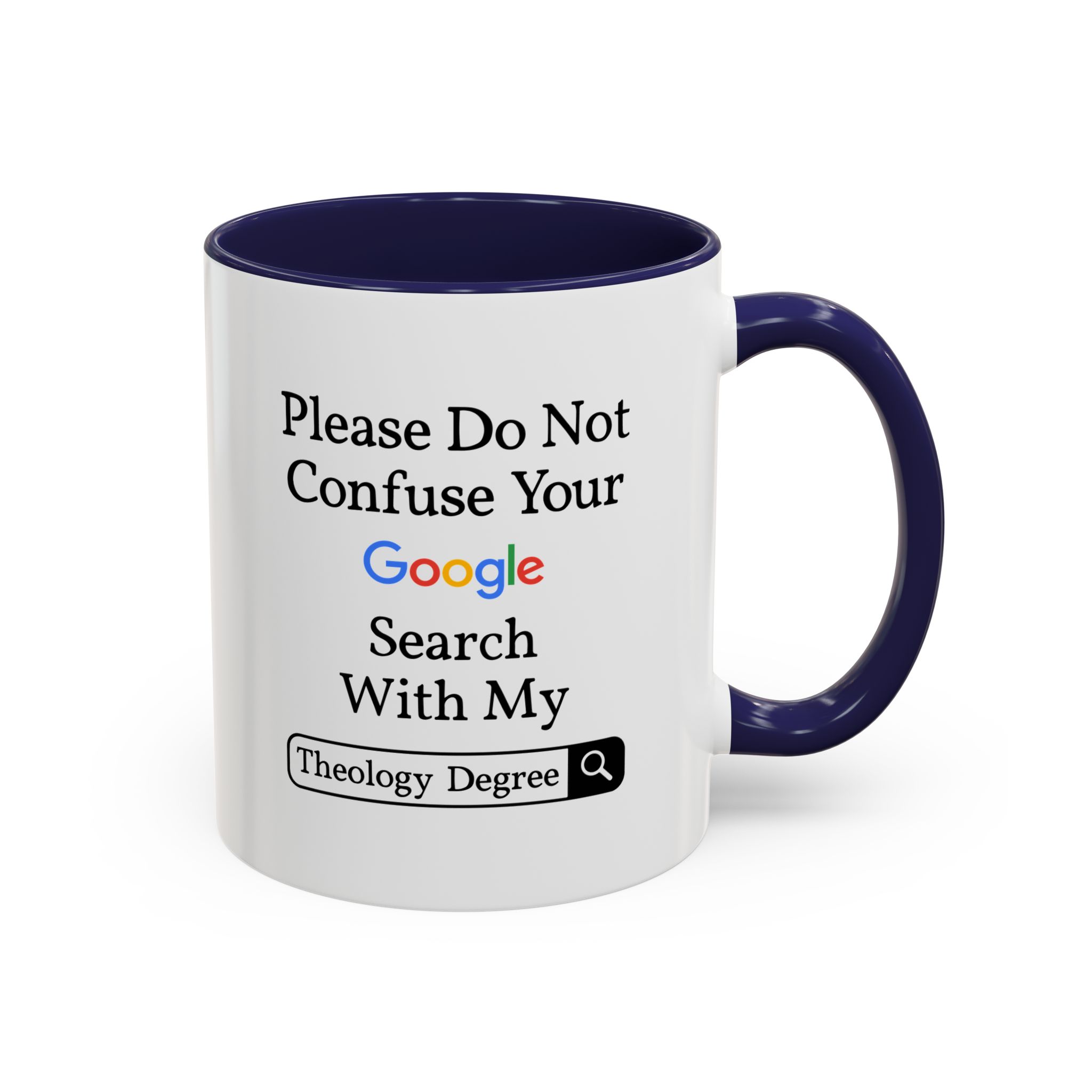 Please Do Not Confuse Your Google Search With My Theology Degree Mug - Image 7
