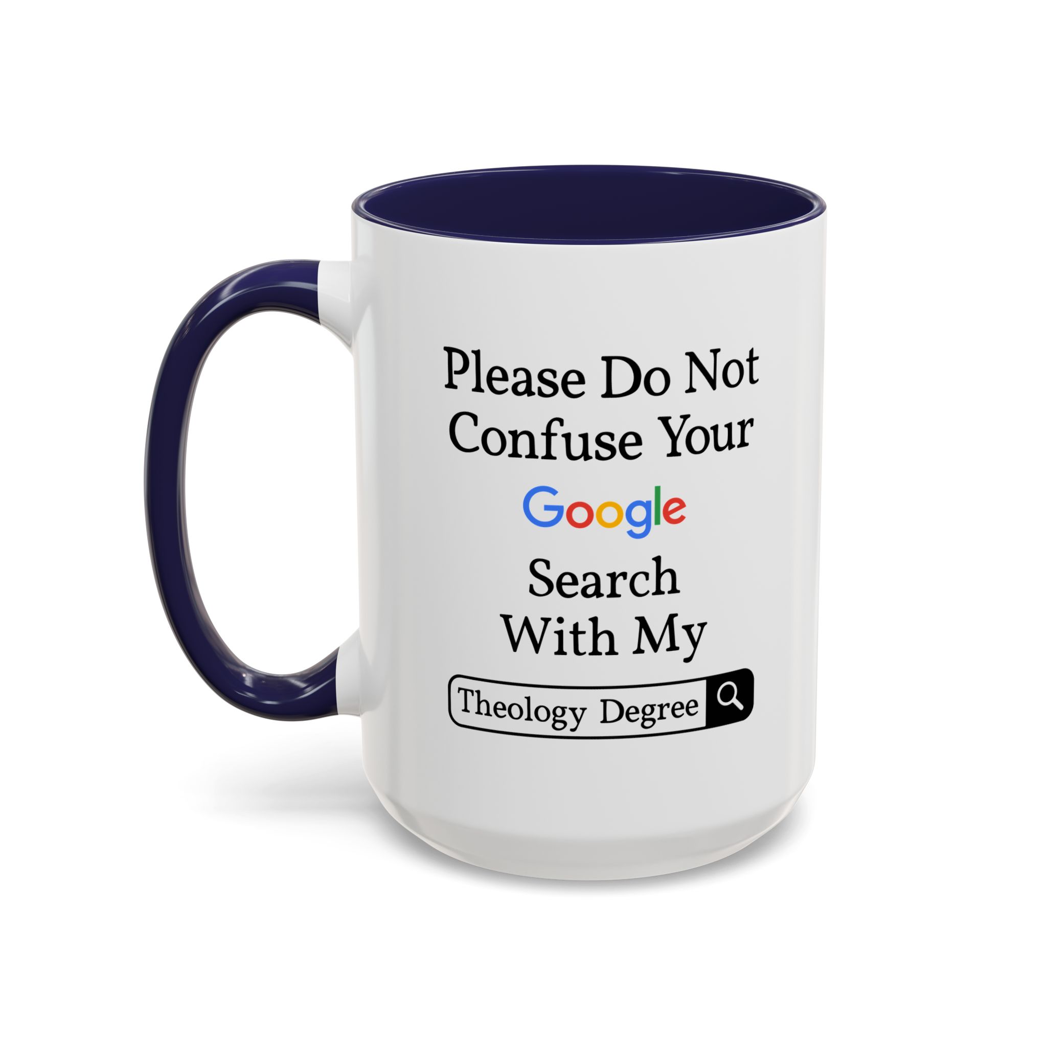 Please Do Not Confuse Your Google Search With My Theology Degree Mug - Image 15