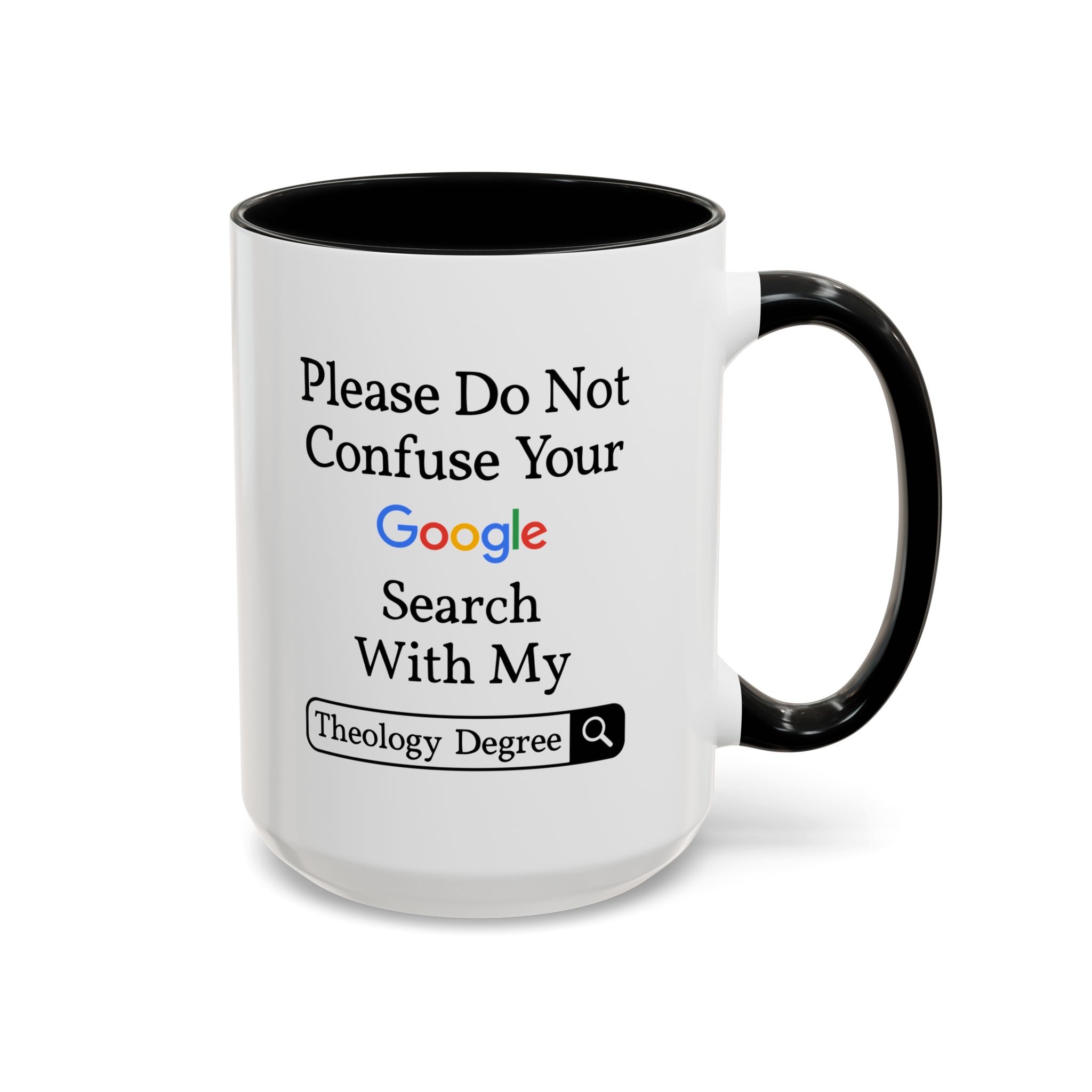 Please Do Not Confuse Your Google Search With My Theology Degree Mug - Image 13