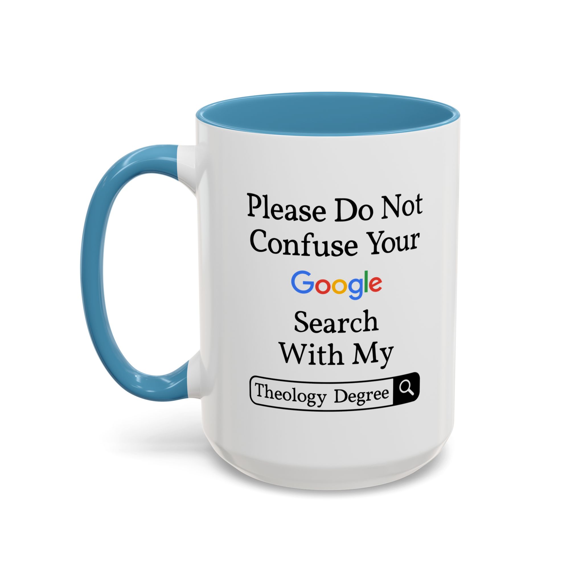 Please Do Not Confuse Your Google Search With My Theology Degree Mug - Image 21