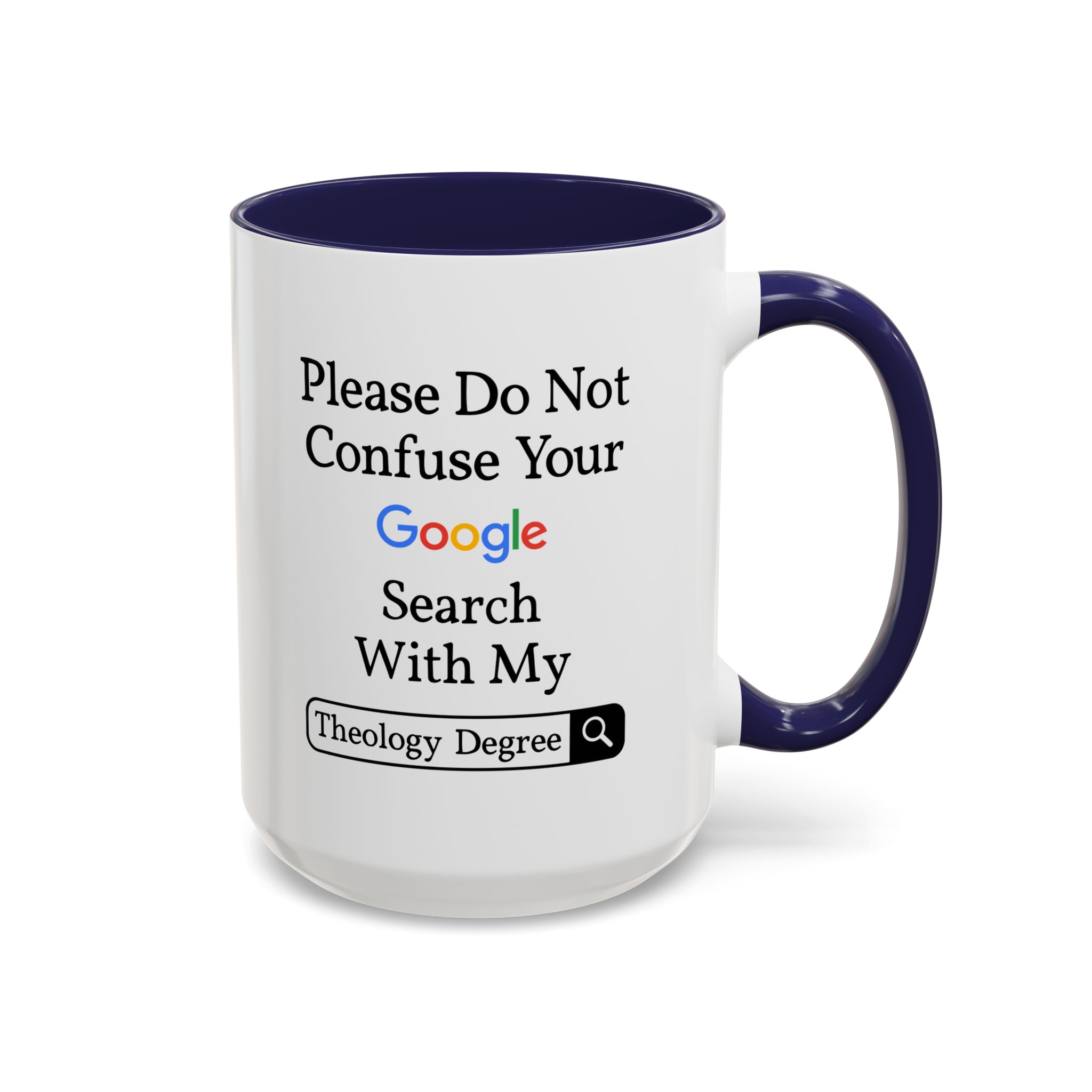 Please Do Not Confuse Your Google Search With My Theology Degree Mug - Image 16