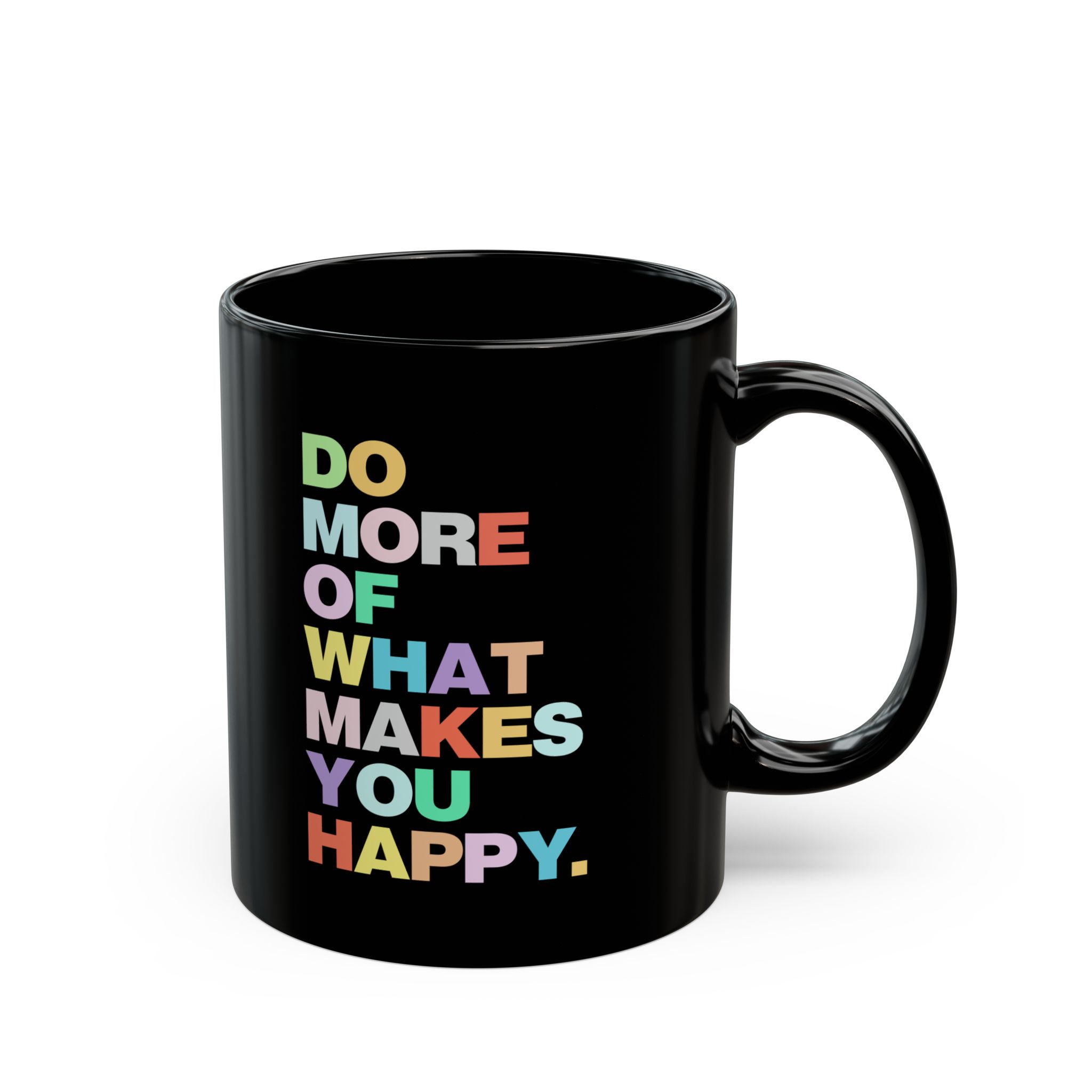 Do More Of What Makes You Happy Black Mug - Image 2